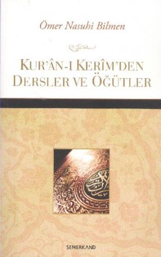 Kur'an-ı Kerim'den Dersler ve Öğütler - Ömer Nasuhi Bilmen - Semerkand