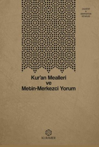 Kur'an Mealleri ve Metin-Merkezci Yorum - Kolektif - Kuramer Yayınları