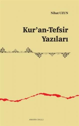 Kur'an-Tefsir Yazıları - Nihat Uzun - Ankara Okulu Yayınları