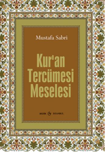 Kur'an Tercüme Meselesi - Mustafa Sabri - Bedir Yayınları