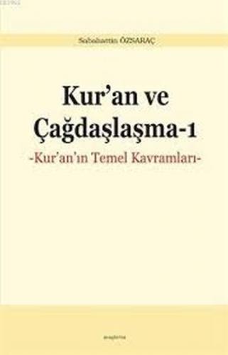 Kur'an ve Çağdaşlaşma 1 - Sabahattin Özsaraç - Ankara Okulu Yayınları