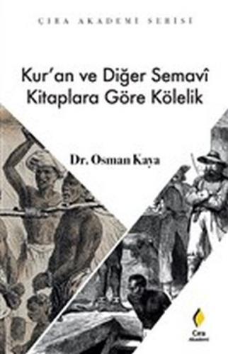 Kur'an ve Diğer Semavi Kitaplara Göre Kölelik - Osman Kaya - Çıra Yayı