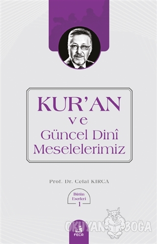 Kur'an ve Güncel Dini Meselelerimiz - Celal Kırca - Fecr Yayınları