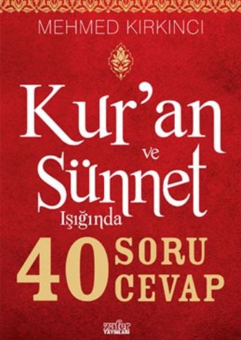 Kur'an ve Sünnet Işığında 40 Soru 40 Cevap - Mehmed Kırkıncı - Zafer Y