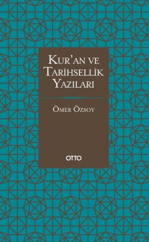 Kur'an ve Tarihsellik Yazıları (Ciltli) - Ömer Özsoy - Otto Yayınları