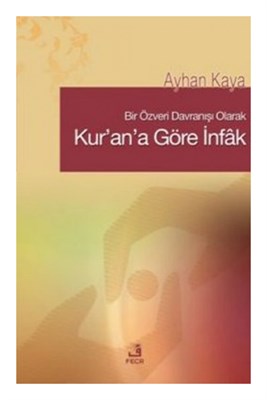 Kur'a'na Göre İnfak - Dr. Ayhan Kaya - Fecr Yayınları