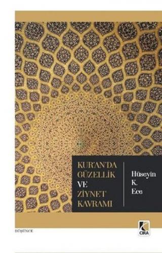Kur'an'da Güzellik ve Ziynet Kavramı - Hüseyin K. Ece - Çıra Yayınları