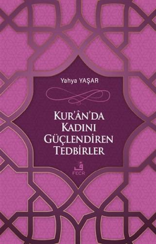 Kur'an'da Kadını Güçlendiren Tedbirler - Yahya Yaşar - Fecr Yayınları
