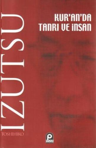 Kur'an'da Tanrı ve İnsan - Toshihiko İzutsu - Pınar Yayınları