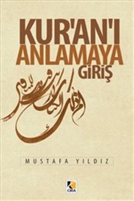 Kur'an'ı Anlamaya Giriş - Mustafa Yıldız - Çıra Yayınları