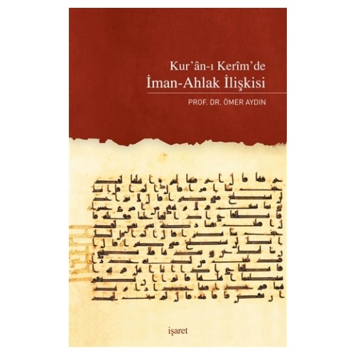 Kur'an-ı Kerim'de İman-Ahlak İlişkisi - Ömer Aydın - İşaret Yayınları