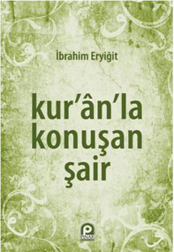 Kur'an'la Konuşan Şair - İbrahim Eryiğit - Pınar Yayınları