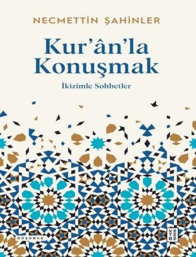 Kur'an'la Konuşmak - Necmettin Şahinler - Ketebe Yayınları