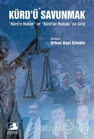 Kürd'ü Savunmak - Orhan Gazi Ertekin - Epos Yayınları