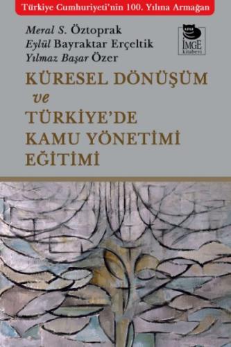 Küresel Dönüşüm ve Türkiye’de Kamu Yönetimi Eğitimi - Meral S. Öztopra