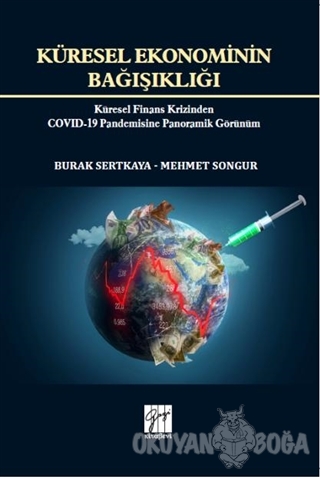 Küresel Ekonominin Bağışıklığı - Burak Sertkaya - Gazi Kitabevi