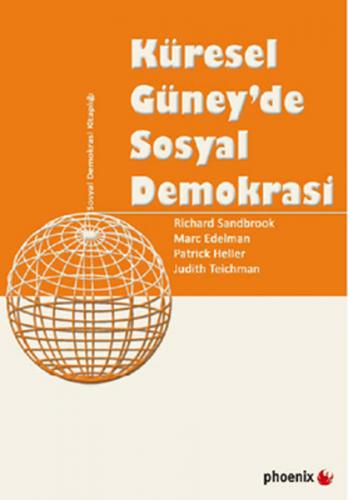 Küresel Güney'de Sosyal Demokrasi - Richard Sandbrook - Phoenix Yayıne