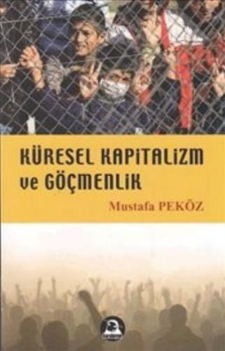 Küresel Kapitalizm ve Göçmenlik - Mustafa Peköz - Karakoyun Yayınları