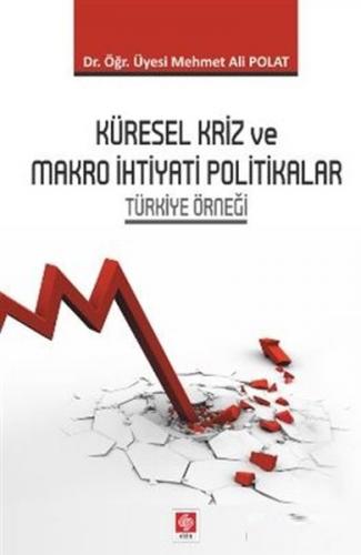 Küresel Kriz ve Makro İhtiyati Politikalar - Mehmet Ali Polat - Ekin B