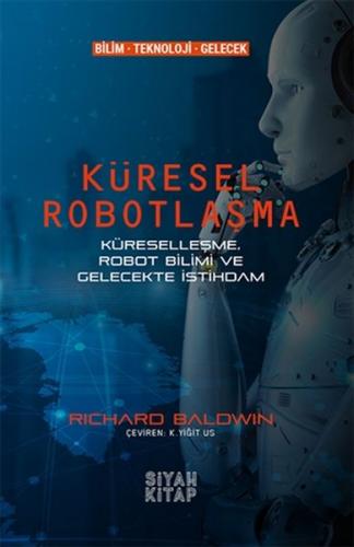 Küresel Robotlaşma - Richard Baldwin - Siyah Kitap