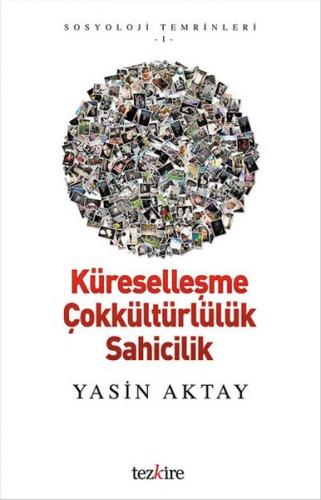 Küreselleşme Çokkültürlülük Sahicilik - Yasin Aktay - Tezkire