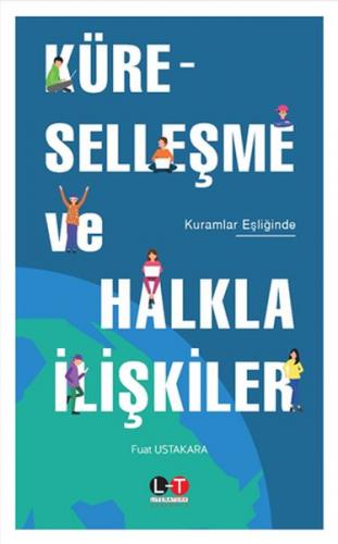Küreselleşme ve Halkla İlişkiler - Fuat Ustakara - Literatürk Academia