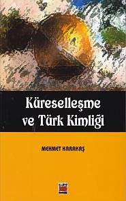 Küreselleşme ve Türk Kimliği - Mehmet Karakaş - Elips Kitap