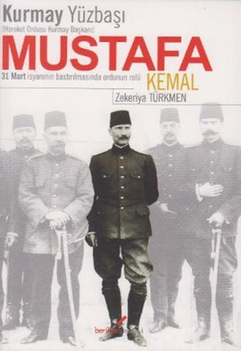 Kurmay Yüzbaşı Hareket Ordusu Kurmay Başkanı Mustafa Kemal - Zekeriya 