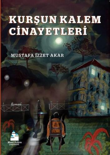 Kurşun Kalem Cinayetleri - Mustafa İzzet Akar - Mavi Kalem Yayınevi