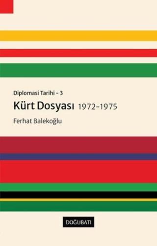 Kürt Dosyası 1972-1975 - Diplomasi Tarihi 3 - Ferhat Balekoğlu - Doğu 