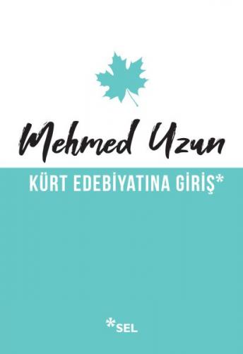 Kürt Edebiyatına Giriş - Mehmed Uzun - Sel Yayıncılık