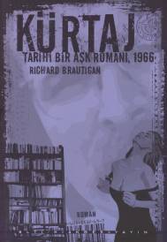 Kürtaj - Richard Brautigan - Altıkırkbeş Yayınları