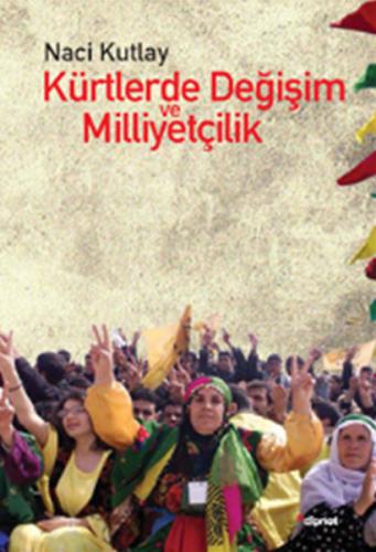 Kürtlerde Değişim ve Milliyetçilik - Naci Kutlay - Dipnot Yayınları