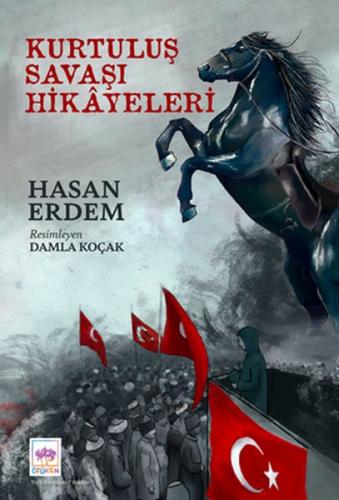 Kurtuluş Savaşı Hikayeleri - Hasan Erdem - Ötüken Çocuk Yayınları