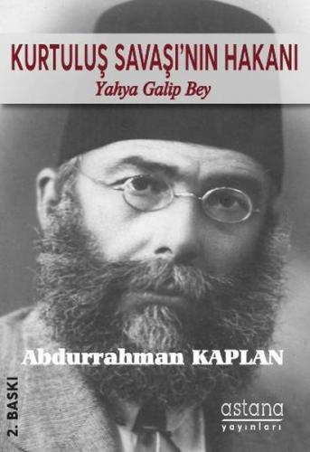 Kurtuluş Savaşı'nın Hakanı Yahya Galip Bey - Abdurrahman Kaplan - Asta