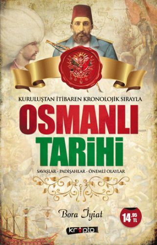 Osmanlı Tarihi - Kuruluştan İtibaren Kronolojik Sırayla - Bora İyiat -