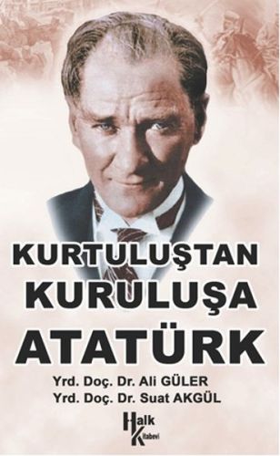 Kurtuluştan Kurtuluşa Atatürk - Ali Güler - Halk Kitabevi