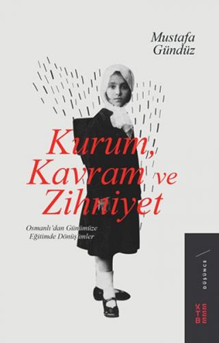 Kurum, Kavram ve Zihniyet - Mustafa Gündüz - Ketebe Yayınları