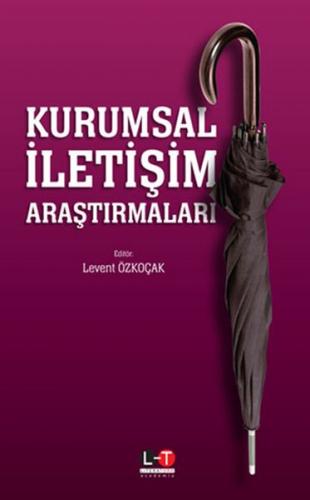 Kurumsal İletişim Araştırmaları - Levent Özkoçak - Literatürk Academia