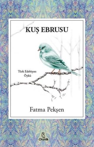 Kuş Ebrusu - Fatma Pekşen - Otantik Kitap