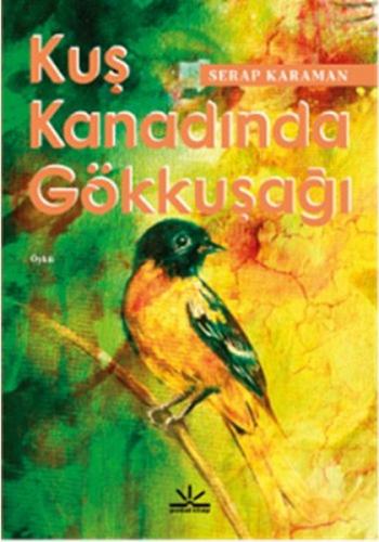 Kuş Kanadında Gökkuşağı - Serap Karaman - Potkal Kitap Yayınları