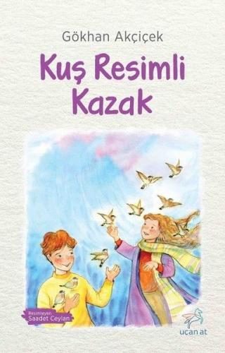 Kuş Resimli Kazak - Gökhan Akçiçek - Uçan At Yayınları