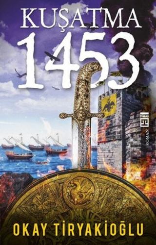 Kuşatma - 1453 - Okay Tiryakioğlu - Timaş Yayınları