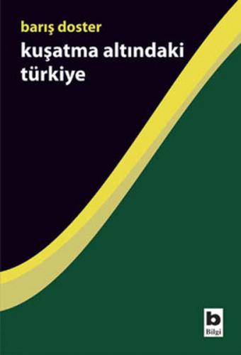 Kuşatma Altındaki Türkiye - Barış Doster - Bilgi Yayınevi