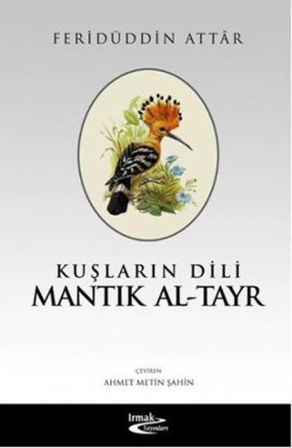 Kuşların Dili Mantık Al-Tayr - Feridüddin-i Attar - Irmak Yayınları