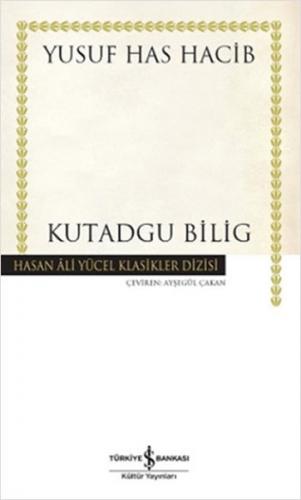 Kutadgu Bilig (Ciltli) - Yusuf Has Hacib - İş Bankası Kültür Yayınları