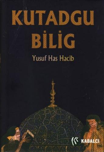 Kutadgu Bilig - Yusuf Has Hacip - Kabalcı Yayınları
