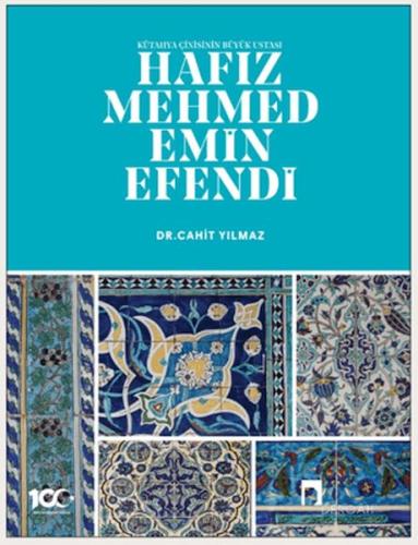 Kütahya Çinisinin Büyük Ustası Hafız Mehmed Emin Efendi - Cahit Yılmaz