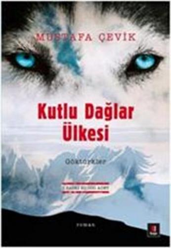 Kutlu Dağlar Ülkesi : Göktürkler - Mustafa Çevik - Kapı Yayınları