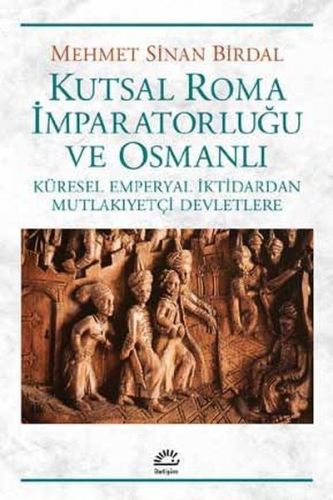 Kutsal Roma İmparatorluğu ve Osmanlı - Mehmet Sinan Birdal - İletişim 